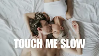 Touch Me Slow